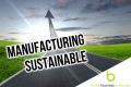 Manufacturing - Sustainable & Environ. Friendly