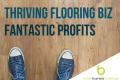 Thriving Flooring Biz - Fantastic Profits