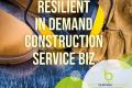 Resilient - In Demand - Construction Services Biz