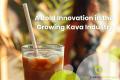 Kava Classic - The Future of Social Drinks, Reinvented