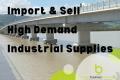 Import & Sell High Demand Industrial Supplies