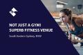NOT JUST A GYM! SUPERB FITNESS VENUE (SOUTH EASTERN SYDNEY)