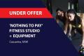 ‘NOTHING TO PAY’ FITNESS STUDIO+EQUIPMENT (CASUARINA NSW) BFB2282