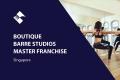 MASTER FRANCHISE - BOUTIQUE BARRE STUDIOS (SINGAPORE) BFB2918