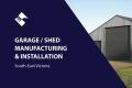 GARAGE/SHED MANUFACTURING & INSTALLATION (SOUTH-EAST VIC) BFB3372