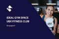 IDEAL GYM SPACE – UBX FITNESS CLUB (SINGAPORE) BFB3631