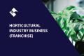 HORTICULTURAL INDUSTRY BUSINESS (FRANCHISE) BFB3675