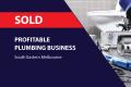 SOLD! PROFITABLE PLUMBING BUSINESS (SOUTH EASTERN MELBOURNE) BFB0662