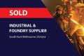 SOLD! INDUSTRIAL & FOUNDRY SUPPLIER (AUSTRALIA WIDE) BFB0821