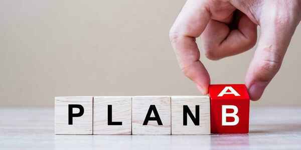 DO YOU HAVE A PLAN B?