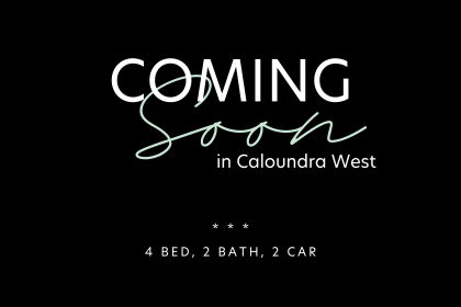 Coming Soon in Caloundra West!
